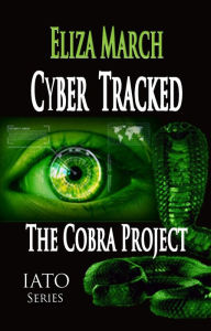 Title: Cyber Tracked: The Cobra Project (IATO), Author: Eliza March