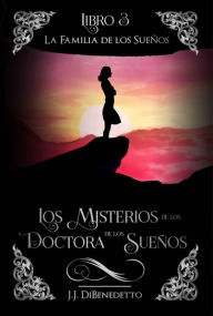 Title: La Familia de los Sueños (Los Misterios de la Doctora de los Sueños, #3), Author: J.J. DiBenedetto