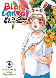 Title: Blank Canvas: My So-Called Artist's Journey (Kakukaku Shikajika) Vol. 3, Author: Akiko Higashimura