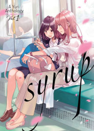 Title: Syrup: A Yuri Anthology Vol. 1, Author: Yukiko