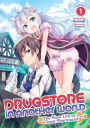 Drugstore in Another World: The Slow Life of a Cheat Pharmacist (Light Novel) Vol. 1