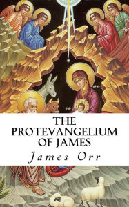 Title: The Protoevangelium of James, Author: James Orr