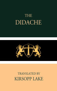 Title: The Didache, Author: Kirsopp Lake