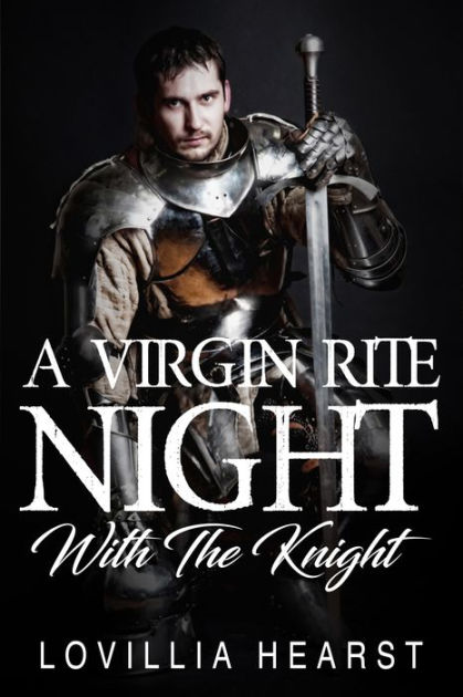 A Virgin Rite Night With The Knight Historical Medieval Knight Deflowered Erotic Romance By