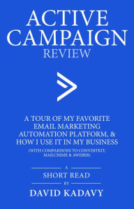 Title: ActiveCampaign Review: A Tour of my Favorite Email Marketing Automation Platform, & How I Use it in My Business (with Comparisons to ConvertKit, MailChimp, & AWeber), Author: David Kadavy