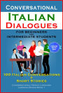 Conversational Italian Dialogues For Beginners and Intermediate Students: 100 Italian Conversations and Short Stories (Conversational Italian Language Learning Books - Book 1)