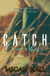 Title: Catch Somewhere, Author: Megan Hall