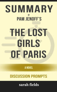 Title: Summary: Pam Jenoff's The Lost Girls of Paris: A Novel, Author: Sarah Fields