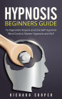 Hypnosis Beginners Guide: Learn How To Use Hypnosis To Relieve Stress, Anxiety, Depression And Become Happier