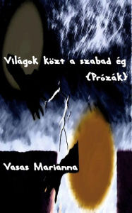 Title: Világok közt a szabad ég, Author: Marianna Vasas