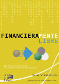 Title: Financieramente Libre, Author: Eduardo Estébanes