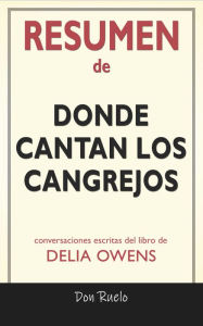Title: Resumen de Donde Cantan Los Cangrejos: Conversaciones Escritas Del Libro De Delia Owens, Author: Don Ruelo