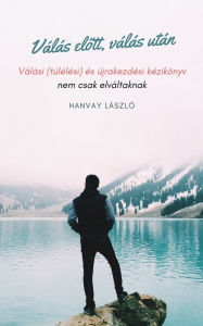 Title: Válás elott, válás után, Author: Hanvay László