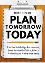 Plan Tomorrow Today: Train Your Brain To Fight Procrastination, Create Optimized To-Do Lists, Enhance Productivity, and Practice Better Habits