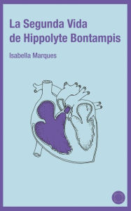 Title: La segunda vida de Hippolyte Bontampis, Author: Isabella Marques