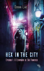 Title: Hex in the City - Episódio 1: O estripador de São Francisco, Author: Dorian Lake