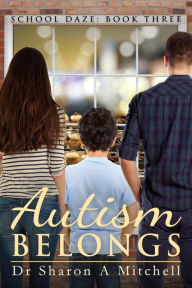 Title: Autism Belongs (School Daze, #3), Author: Dr. Sharon A. Mitchell