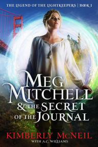 Title: Meg Mitchell & The Secret of the Journal (The Legend of the Lightkeepers, #1), Author: Kimberly McNeil