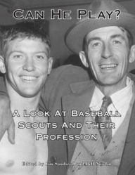 Title: Can He Play? A Look at Baseball Scouts and Their Profession (SABR Digital Library, #1), Author: Society for American Baseball Research