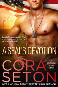 Title: A SEAL's Devotion (SEALs of Chance Creek, #7), Author: Cora Seton