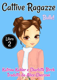 Title: Cattive Ragazze - Libro 2: Bulle!, Author: Katrina Kahler