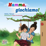 Title: Mamma, giochiamo! (Italian Bedtime Collection), Author: Shelley Admont