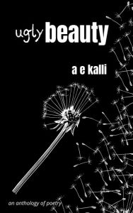 Title: Ugly Beauty, Author: A.E. KALLI