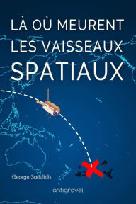 Title: Là où meurent les vaisseaux spatiaux (Antigravel), Author: George Saoulidis