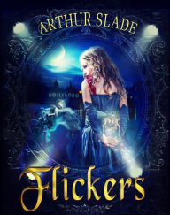 Title: Flickers, Author: Arthur Slade