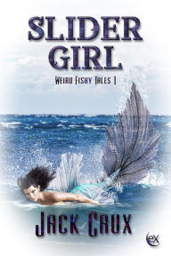 Title: Slider Girl (Weird Fishy Tales, #1), Author: Jack Crux