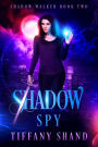Shadow Spy (Shadow Walker Trilogy, #2)