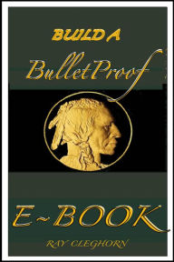 Title: Build A Bulletproof Ebook, Author: Ray Cleghorn