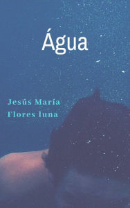 Title: Água, Author: Jesús María Flores Luna