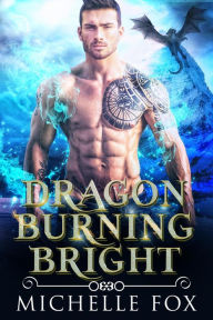 Title: Dragon Burning Bright, Author: Michelle Fox
