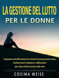 Title: LA GESTIONE DEL LUTTO per le donne, Author: Cosima Weise