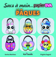 Title: Sacs à main en papier mousse EVA : Pâques (Genre : TRAVAUX MANUELS ET PASSE-TEMPS / Travaux manuels pour enfants Genre secondaire : TRAVAUX), Author: Karina Martinez Ramirez