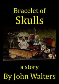 Title: Bracelet of Skulls, Author: John Walters