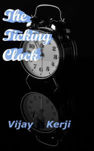 Title: The Ticking Clock, Author: Vijay Kerji