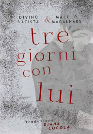 Title: Tre Giorni Con Lui, Author: Divino B'Atista