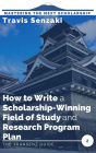 How to Write a Scholarship-Winning Field of Study and Research Program Plan (Mastering the MEXT Scholarship Application: The TranSenz Guide, #2)