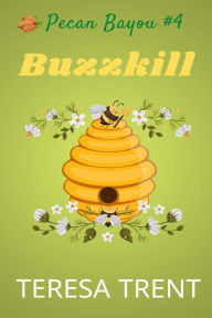 Title: Buzzkill (Pecan Bayou, #4), Author: Teresa Trent