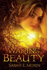 Title: Waking Beauty, Author: Sarah E. Morin