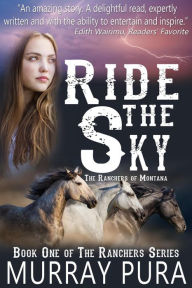 Title: Ride the Sky (The Ranchers of Montana, #1), Author: Murray Pura