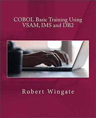 Title: COBOL Basic Training Using VSAM, IMS and DB2, Author: Robert Wingate