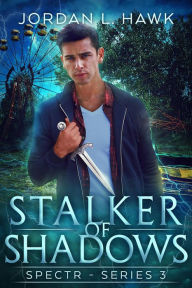 Title: Stalker of Shadows (SPECTR Series 3, #1), Author: Jordan L. Hawk
