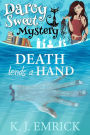 Death Lends a Hand (A Darcy Sweet Cozy Mystery, #26)