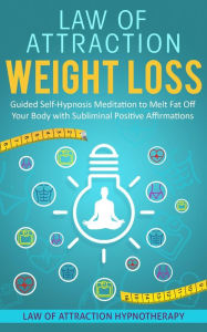 Title: Law of Attraction Weight Loss Guided Self-Hypnosis Meditation to Melt Fat Off Your Body with Subliminal Positive Affirmations, Author: Joel Thompson