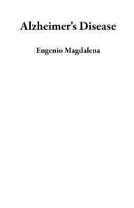 Title: Alzheimer's Disease, Author: Eugenio Magdalena