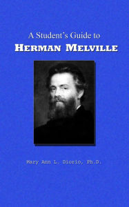 Title: A Student's Guide to Herman Melville (Outstanding American Authors, #2), Author: MaryAnn Diorio
