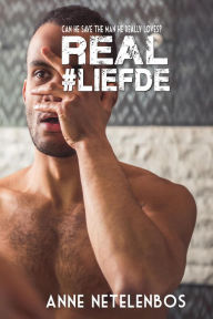 Title: REAL#liefde can he save the man he really loves?, Author: Anne Netelenbos